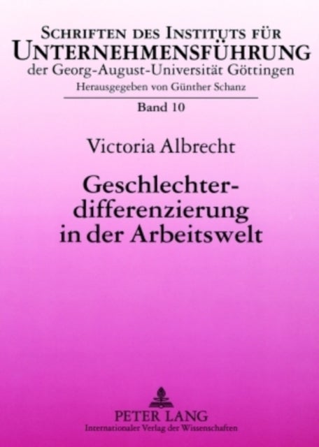 Geschlechterdifferenzierung in Der Arbeitswelt - Unternehmenskulturelle Einfluesse Und Personalwirtschaftliche Gestaltungsoptionen