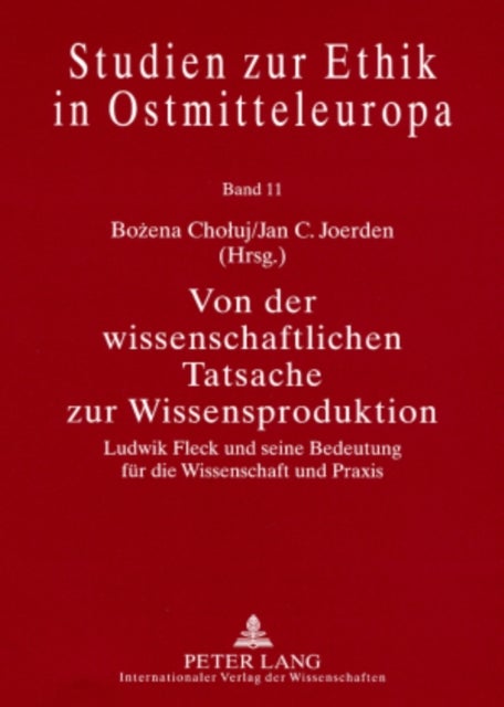Von Der Wissenschaftlichen Tatsache Zur Wissensproduktion - Ludwik Fleck Und Seine Bedeutung Fuer Die Wissenschaft Und Praxis