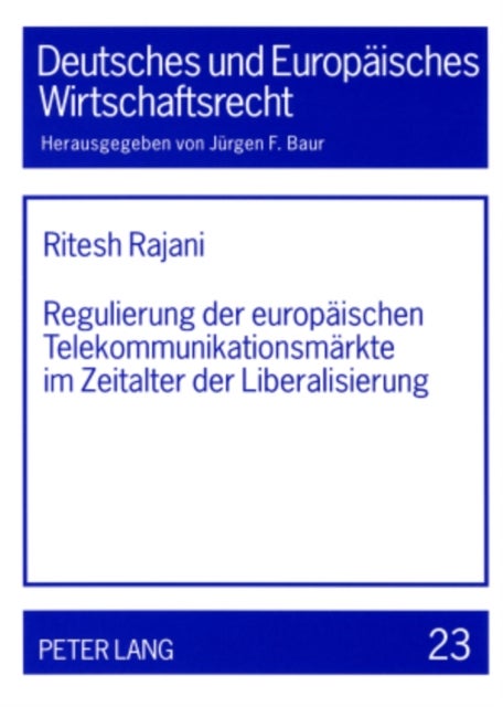 Regulierung Der Europaeischen Telekommunikationsmaerkte Im Zeitalter Der Liberalisierung - Eine Rechtsvergleichende Analyse Der Konzepte Der Marktabgrenzung Und Marktmacht in Den Telekommunikationsmaerkten Deutschlands, Des Vereinigten Koenigreichs Und Spaniens Unter Beruecksichtigung Des Eu-Rechts Und Netzoekonomischer Aspekte