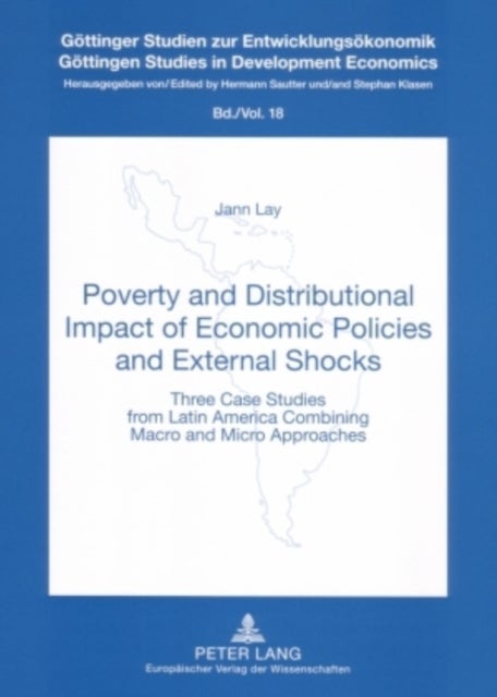 Poverty and Distributional Impact of Economic Policies and External Shocks - Three Case Studies from Latin America Combining Macro and Micro Approaches