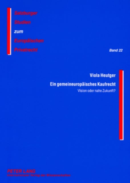 Ein Gemeineuropaeisches Kaufrecht - Vision Oder Nahe Zukunft?