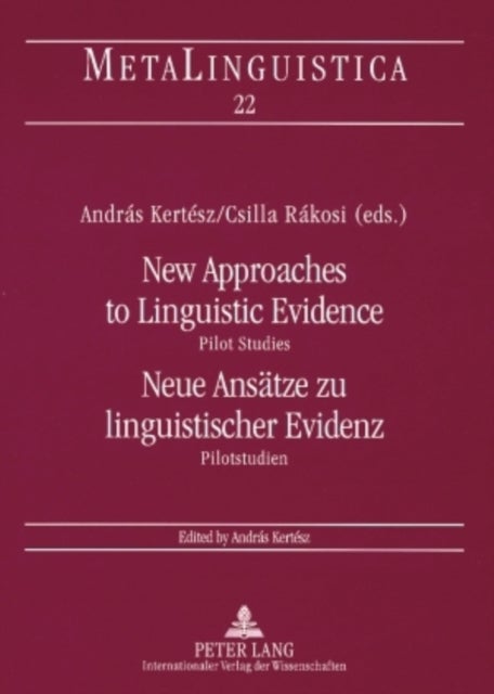 New Approaches to Linguistic Evidence. Pilot Studies- Neue Ansaetze zu linguistischer Evidenz. Pilotstudien