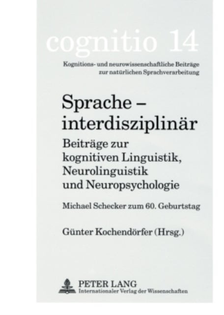 Sprache - Interdisziplinaer - Beitraege Zur Kognitiven Linguistik, Neurolinguistik Und Neuropsychologie