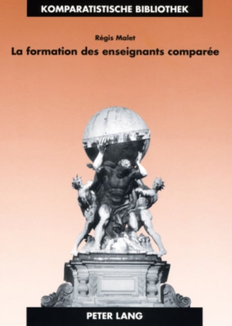 La Formation Des Enseignants Comparee - Identite, Apprentissage Et Exercice Professionnels En France Et En Grande-Bretagne