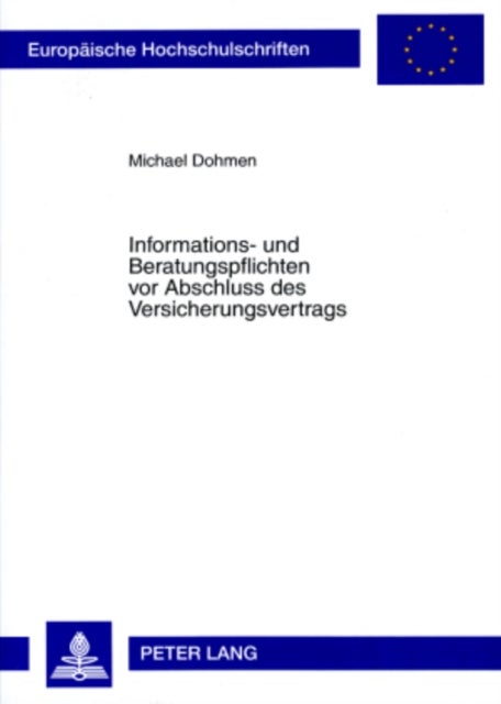 Informations- Und Beratungspflichten VOR Abschluss Des Versicherungsvertrags - Die Auswirkungen Der Vermittlerrichtlinie