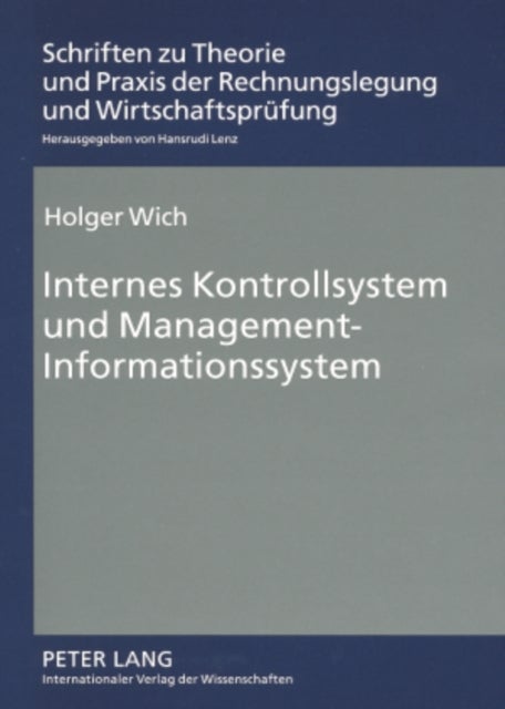 Internes Kontrollsystem Und Management-Informationssystem - Analyse Der Systembedeutung Fuer Unternehmensleitung Und Abschlusspruefer