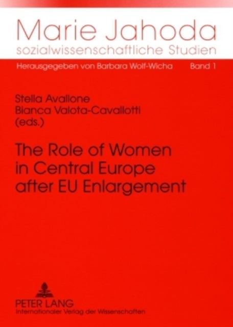 The Role of Women in Central Europe after EU Enlargement - Challenges of Gender Equality Policy in a Wider Europe