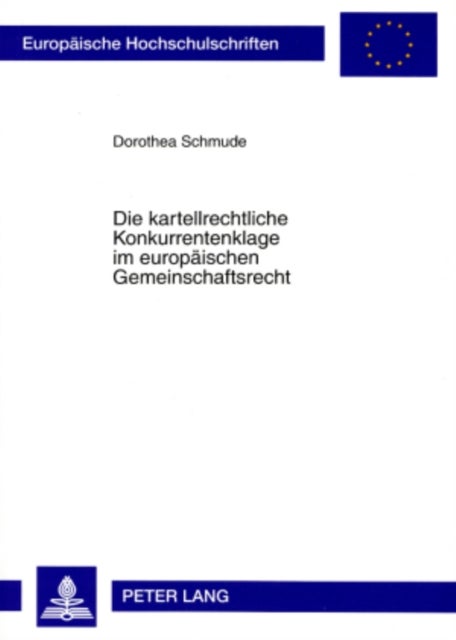 Die Kartellrechtliche Konkurrentenklage Im Europaeischen Gemeinschaftsrecht