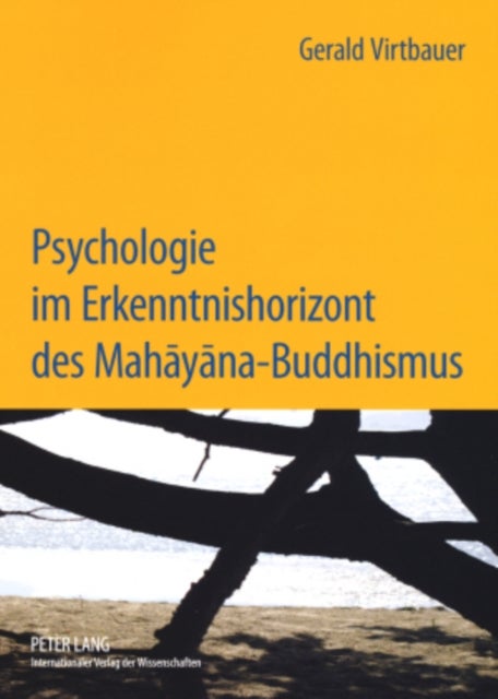 Psychologie Im Erkenntnishorizont Des Mahāyāna-Buddhismus - Interdependenz Und Intersubjektivitaet Im Beziehungserleben