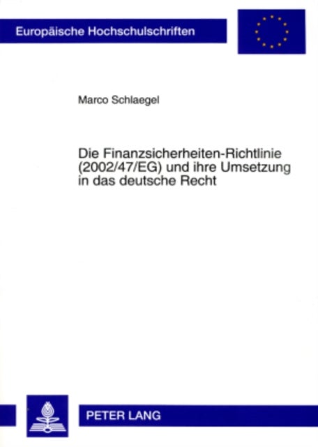 Die Finanzsicherheiten-Richtlinie (2002/47/Eg) Und Ihre Umsetzung in Das Deutsche Recht