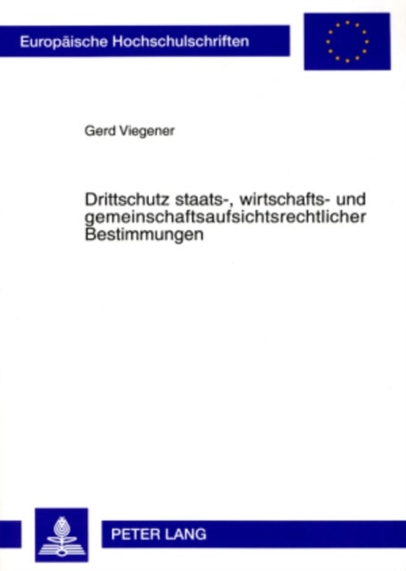 Drittschutz Staats-, Wirtschafts- Und Gemeinschaftsaufsichtsrechtlicher Bestimmungen