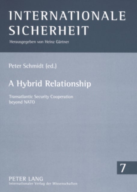 A Hybrid Relationship - Transatlantic Security Cooperation Beyond NATO