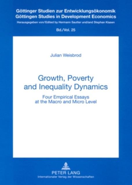 Growth, Poverty and Inequality Dynamics - Four Empirical Essays at the Macro and Micro Level