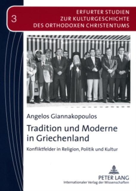 Tradition Und Moderne in Griechenland - Konfliktfelder in Religion, Politik Und Kultur