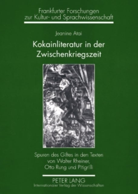 Kokainliteratur in Der Zwischenkriegszeit - Spuren Des Giftes in Den Texten Von Walter Rheiner, Otto Rung Und Pitigrilli
