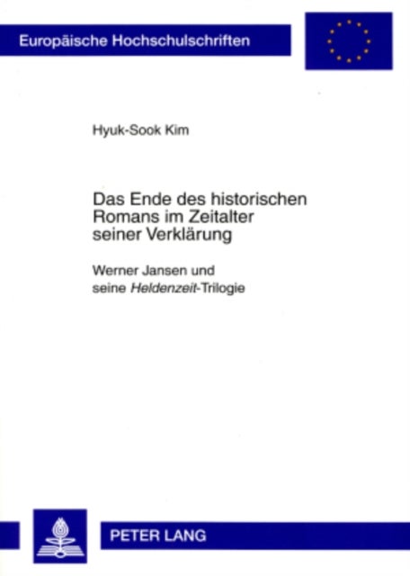 Das Ende des historischen Romans im Zeitalter seiner Verklaerung - Werner Jansen und seine "Heldenzeit"-Trilogie