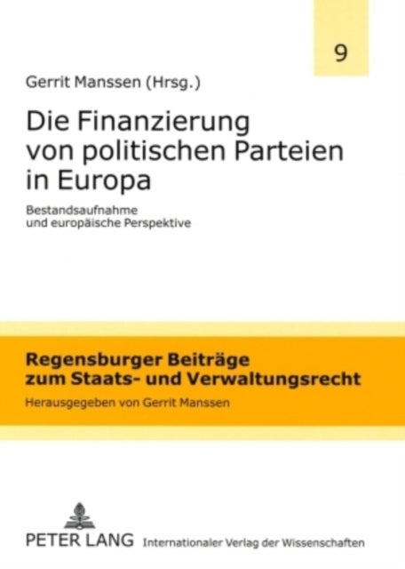 Die Finanzierung von politischen Parteien in Europa - Bestandsaufnahme und europaeische Perspektive