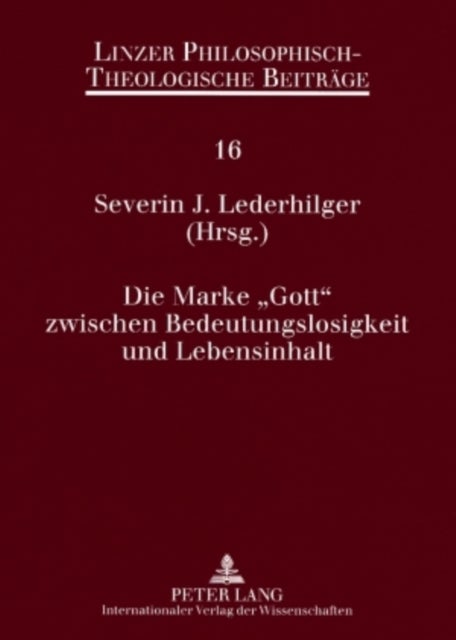 Die Marke «Gott» Zwischen Bedeutungslosigkeit Und Lebensinhalt - 9. Oekumenische Sommerakademie Kremsmuenster 2007