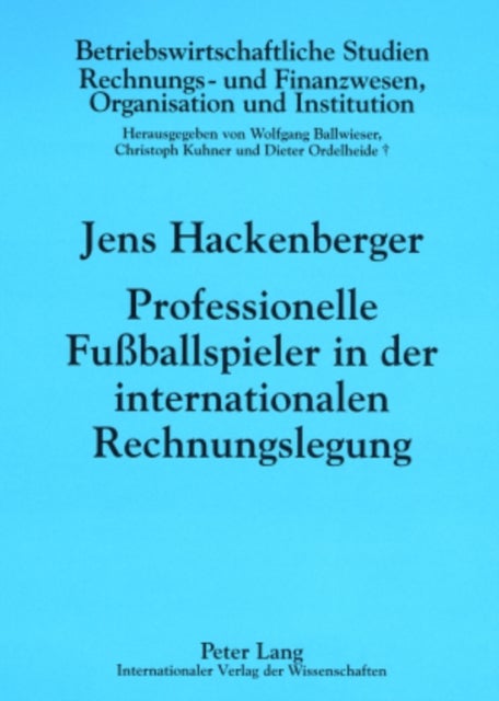 Professionelle Fußballspieler in Der Internationalen Rechnungslegung - Eine Oekonomische Analyse