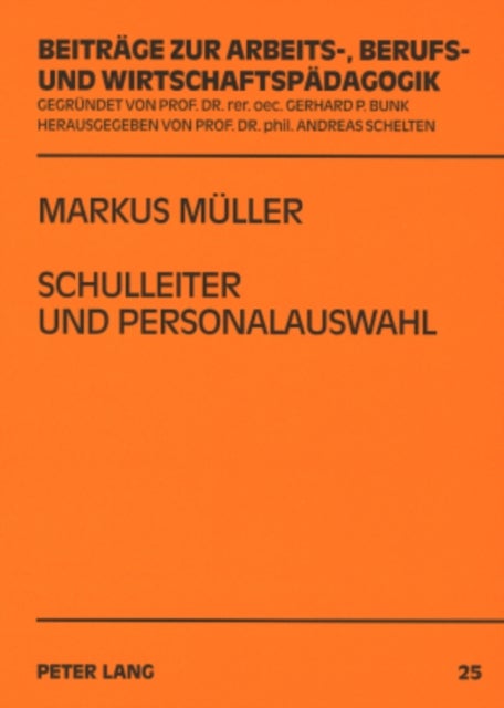 Schulleiter Und Personalauswahl - Eine Untersuchung Ueber Entscheidungen Von Schulleitern Zum Eingehen Eines Langfristigen Personalverhaeltnisses in Der Zweiten Phase Der Lehrerbildung Fuer Berufliche Schulen