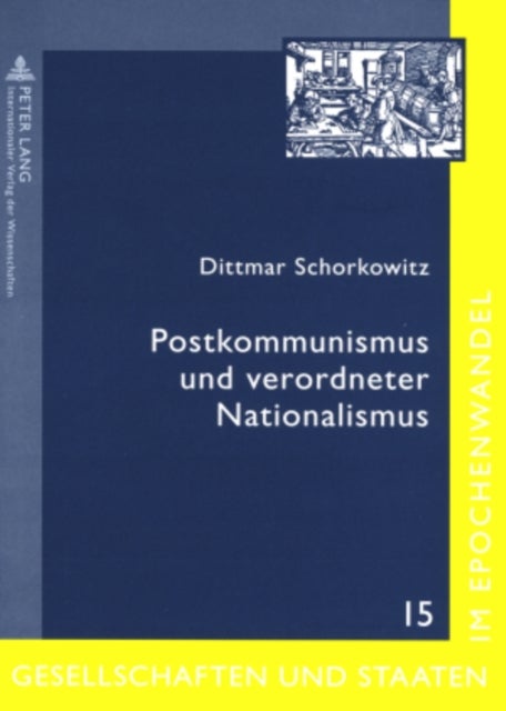 Postkommunismus Und Verordneter Nationalismus - Gedaechtnis, Gewalt Und Geschichtspolitik Im Noerdlichen Schwarzmeergebiet