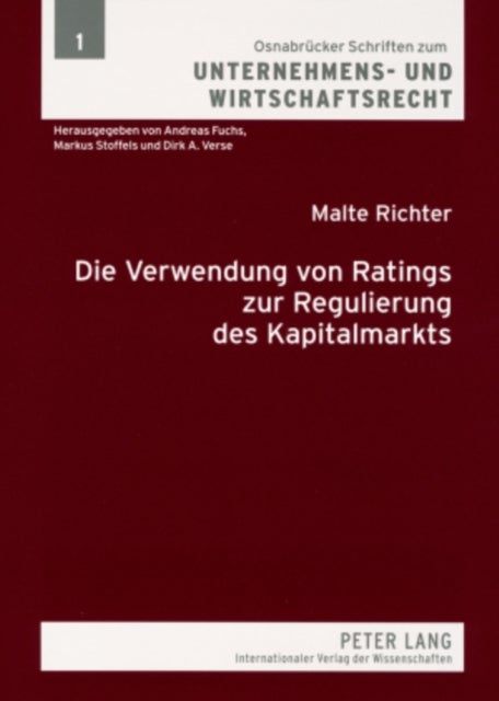 Die Verwendung Von Ratings Zur Regulierung Des Kapitalmarkts - Eine Vergleichende Untersuchung Nach Us-Amerikanischem Und Deutschem Recht