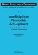Interdisziplinaere Philosophie Der Gegenwart