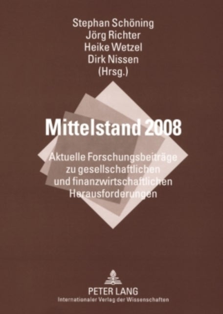 Mittelstand 2008 - Aktuelle Forschungsbeitraege Zu Gesellschaftlichen Und Finanzwirtschaftlichen Herausforderungen