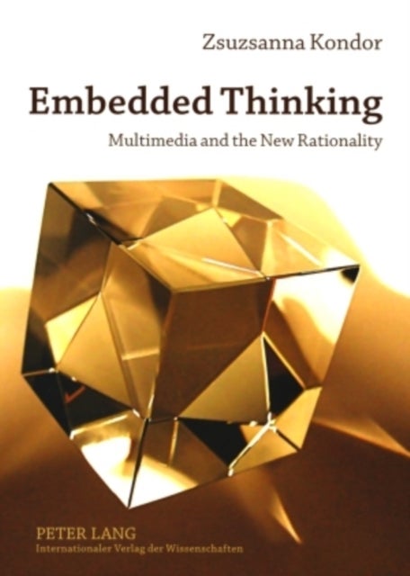 Embedded Thinking - Multimedia and the New Rationality