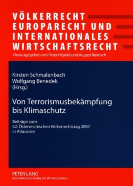 Von Terrorismusbekaempfung Bis Klimaschutz - Beitraege Zum 32. Oesterreichischen Voelkerrechtstag 2007 in Altaussee