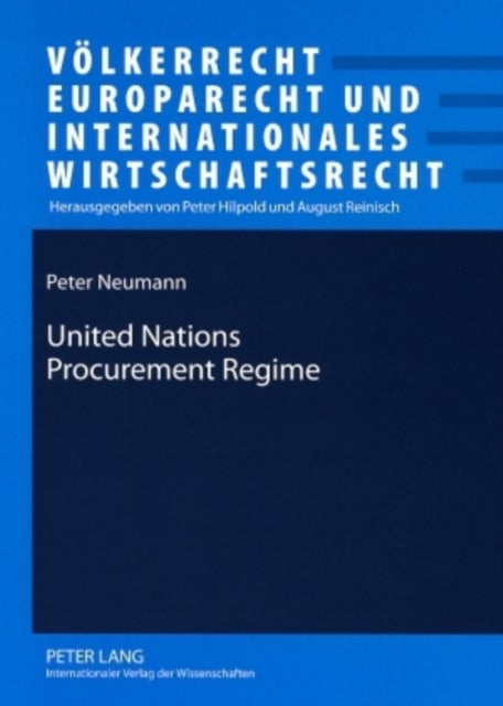 United Nations Procurement Regime - Description and Evaluation of the Legal Framework in the Light of International Standards and of Findings of an Inquiry into Procurement for the Iraq Oil-for-Food Programme