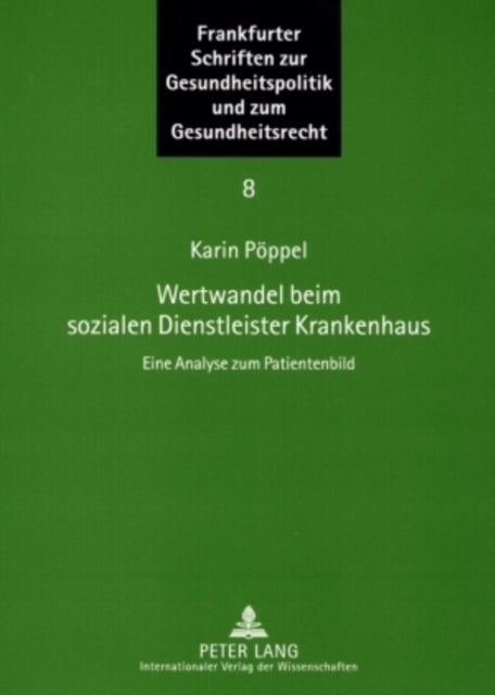 Wertwandel beim sozialen Dienstleister Krankenhaus - Eine Analyse zum Patientenbild