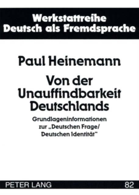 Von der Unauffindbarkeit Deutschlands - Grundlageninformationen zur «Deutschen Frage/Deutschen Identitaet»