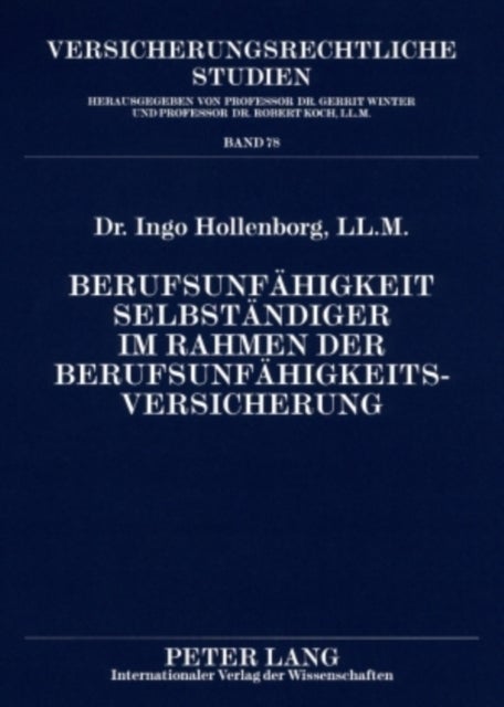 Berufsunfaehigkeit Selbstaendiger Im Rahmen Der Berufsunfaehigkeitsversicherung - Unter Besonderer Beruecksichtigung Der Betriebsumorganisationspflicht