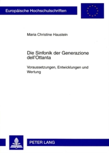Die Sinfonik Der Generazione Dell'ottanta - Voraussetzungen, Entwicklungen Und Wertung