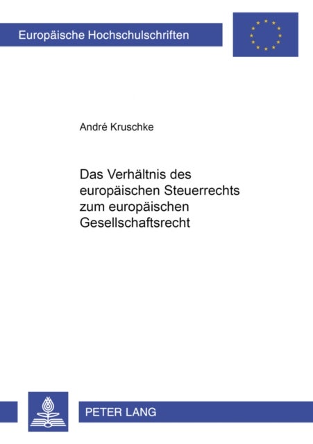 Das Verhaeltnis Des Europaeischen Steuerrechts Zum Europaeischen Gesellschaftsrecht
