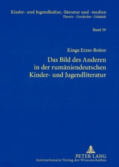 Das Bild Des Anderen in Der Rumaeniendeutschen Kinder- Und Jugendliteratur