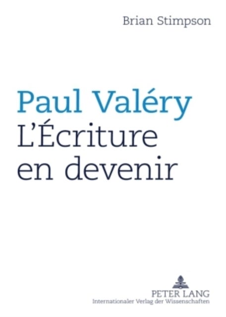 Paul Valery: l'Ecriture En Devenir