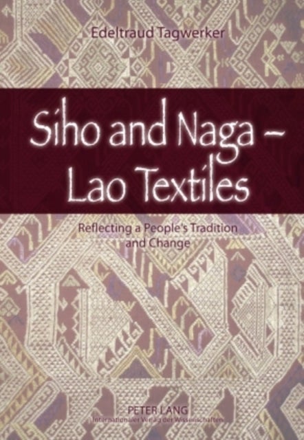 Siho and Naga – Lao Textiles - Reflecting a People’s Tradition and Change
