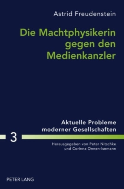 Die Machtphysikerin Gegen Den Medienkanzler - Der Gender-Aspekt in Der Wahlkampfberichterstattung Ueber Angela Merkel Und Gerhard Schroeder
