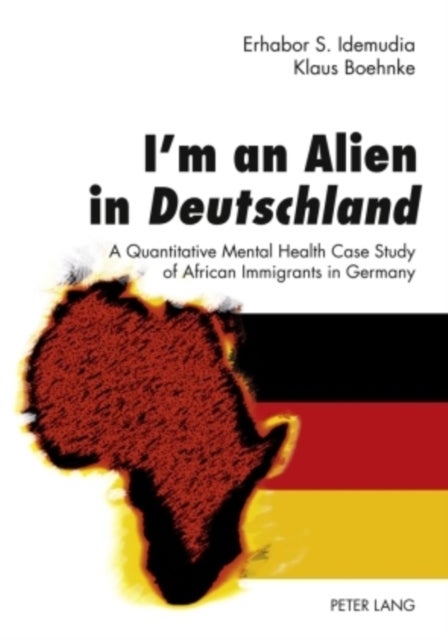 I¿m an Alien in Deutschland - A Quantitative Mental Health Case Study of African Immigrants in Germany- With an Epilogue by John W. Berry