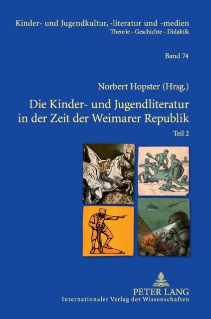 Die Kinder- Und Jugendliteratur in Der Zeit Der Weimarer Republik - Teil 1 und Teil 2. Unter Mitarbeit von Joachim Neuhaus