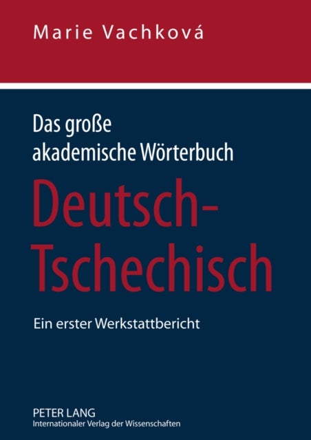 Das Große Akademische Woerterbuch Deutsch-Tschechisch - Ein Erster Werkstattbericht