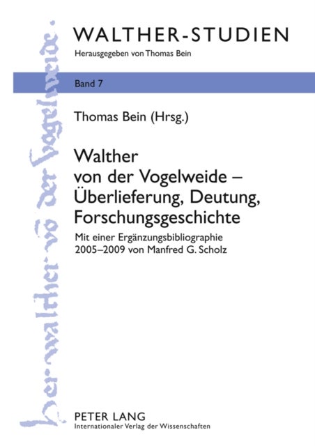 Walther Von Der Vogelweide - Ueberlieferung, Deutung, Forschungsgeschichte - Mit Einer Ergaenzungsbibliographie 2005-2009 Von Manfred G. Scholz