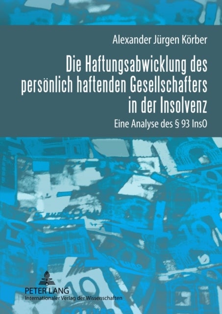 Die Haftungsabwicklung Des Persoenlich Haftenden Gesellschafters in Der Insolvenz - Eine Analyse Des § 93 Inso