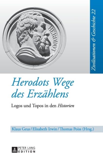 Herodots Wege des Erzaehlens - Logos und Topos in den "Historien"