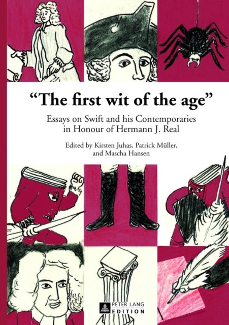 "The first wit of the age" - Essays on Swift and his Contemporaries in Honour of Hermann J. Real