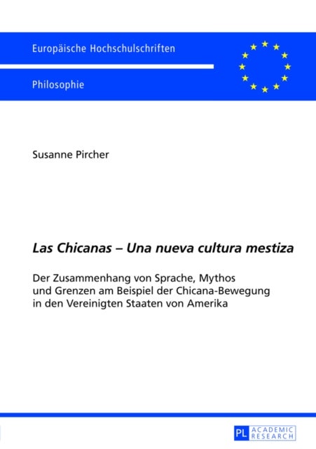 «Las Chicanas - Una Nueva Cultura Mestiza» - Der Zusammenhang Von Sprache, Mythos Und Grenzen Am Beispiel Der Chicana-Bewegung in Den Vereinigten Staaten Von Amerika