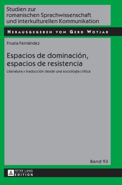 Espacios de dominaci?n, espacios de resistencia - Literatura y traduccion desde una sociologia critica