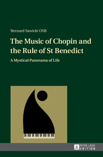 The Music of Chopin and the Rule of St Benedict - A Mystical Panorama of Life